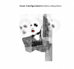 Mão Morta : Rituais Transfigurados - Mão Morta vs. Maya Deren